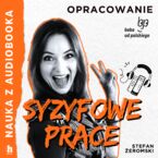 Okładka - Nauka z audiobooka. Syzyfowe prace - lektura z opracowaniem - Stefan Żeromski