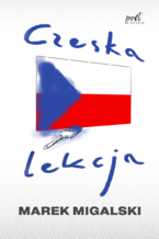 Okładka - Czeska lekcja - Marek Migalski