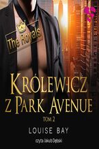 Okładka - Królewicz z Park Avenue. The Royals. Tom II - Louise Bay