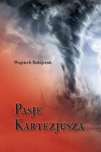 Okładka - Pasje Kartezjusza - Wojciech Babijczuk