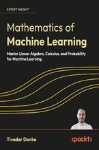 Okładka - Mathematics of Machine Learning. Master Linear Algebra, Calculus, and Probability for Machine Learning - Tivadar Danka