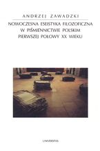 Okładka - Nowoczesna eseistyka filozoficzna w piśmiennictwie polskim pierwszej połowy XX wieku - Andrzej Zawadzki