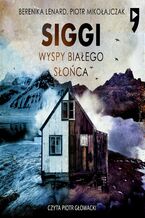 Okładka - Siggi. Wyspy białego słońca. Tom 2 - Piotr Mikołajczak, Berenika Lenard