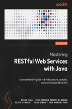 Okładka - Mastering RESTful Web Services with Java. A comprehensive guide to building secure, scalable, and maintainable REST APIs - Marián Varga, Pedro Henrique Pereira de Andrade, Silvio de Morais, Thiago Bomfim, Igor Avancini Fraga