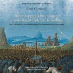 HISTORIA WYPRAW KRZYŻOWYCH I FRANKIJSKIEGO KRÓLESTWA JEROZOLIMY. TOM II MONARCHIA FRANKIJSKA I MONARCHIA MUZUŁMAŃSKA: RÓWNOWAGA