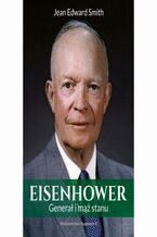 Okładka - Eisenhower Generał i mąż stanu - Jean Edward Smith