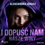 Okładka - I odpuść nam nasze winy (#3) - Aleksandra Jonasz