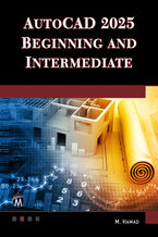 Okładka - AutoCAD 2025 Beginning and Intermediate. Master essential drafting techniques with AutoCAD 2025 - Mercury Learning and Information, Munir Hamad