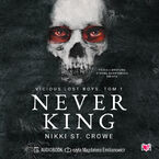 Okładka - Never King. Vicious Lost Boys. Tom 1 - Nikki St. Crowe