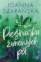 Okładka - Pieśniarka zimowych pól - Joanna Szarańska