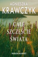 Okładka - Całe szczęście świata - Agnieszka Krawczyk