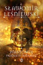 Okładka - Piastowie. Przeklęty testament - Sławomir Leśniewski