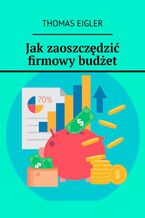 Jak zaoszczędzić firmowy budżet