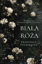 Okładka - Biała róża - Francesca Vulneratus