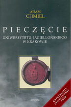 Okładka - Pieczęcie Uniwersytetu Jagiellońskiego w Krakowie - Adam Chmiel