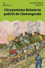 Okładka - Chryzostoma Bulwiecia podróż do Ciemnogrodu - Konstanty Ildefons Gałczyński