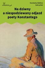 Okładka - Na dziwny a niespodziewany odjazd poety Konstantego - Konstanty Ildefons Gałczyński