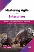 Okładka - Mastering Agile for Enterprises - Aditi Agarwal