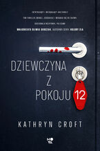 Okładka - Dziewczyna z pokoju 12 - Kathryn Croft