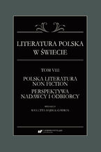 Okładka - Literatura polska w świecie. T. 8: Polska literatura non fiction - perspektywa nadawcy i odbiorcy - Wioletta Hajduk-Gawron