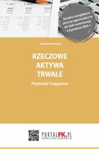 Okładka - Rzeczowe aktywa trwałe. Przykłady księgowań - dr Katarzyna Trzpioła