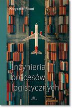 Okładka - Inżynieria procesów logistycznych - Krzysztof Ficoń