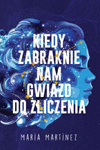 Okładka - Kiedy zabraknie nam gwiazd do zliczenia - Maria Martinez