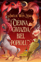 Okładka - Ciemna gwiazda, biel popiołu - Amelie Wen Zhao