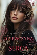 Okładka - Dziewczyna bez serca - Jagoda Wochlik