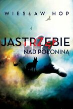 Okładka - Jastrzębie nad połoniną - Wiesław Hop