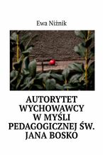 Autorytet wychowawcy w myśli pedagogicznej św. Jana Bosko