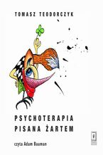 Okładka - Psychoterapia pisana żartem - Tomasz Teodorczyk