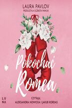Okładka - Pokochać Romea - Laura Pavlov