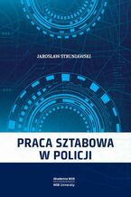 Okładka - Praca sztabowa w Policji - Jarosław Struniawski