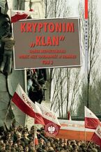 Okładka - Kryptonim Klan Służba Bezpieczeństwa wobec NSZZ Solidarność w Gdańsku - Radosław Żydonik