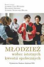 Okładka - Młodzież wobec istotnych kwestii społecznych - Andrzej Radziewicz-Winnicki, Agnieszka Weiner, Agnieszka Gromkowska-Melosik, Małgorzata Orłowska, Anna Śliz, Tomasz Gmerek, Janusz A. Majcherek, Agnieszka Cybal-Michalska, Paulina Peret-Drążewska, Lucyna Myszka-Strychalska, Marek S. Szczepański, Anna Sobczak, Emilia Grzesiak, Anna Mazurowska, Agata Sanak, Agnieszka Betleja