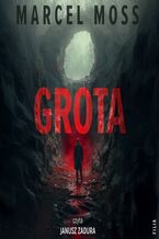 Okładka - Grota - Marcel Moss