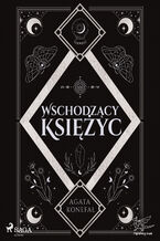 Okładka - Wschodzący Księżyc. Trylogia Dnia i Nocy tom 2 (#2) - Agata Konefał