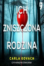 Okładka - Ich zniszczona rodzina. Detektyw Gina Harte. Tom 8 - Carla Kovach