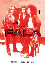 Fala. Rok 1984 i polski postpunk