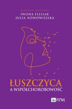 Okładka - Łuszczyca a współchorobowość - Iwona Flisiak, Julia Nowowiejska