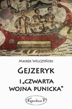 Okładka - Gejzeryk i czwarta wojna punicka - Marek Wilczyński