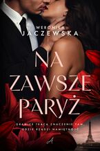 Okładka - Na zawsze Paryż - Weronika Jaczewska