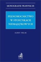 Okładka - Pełnomocnictwo w stosunkach niemajątkowych - Albert Pielak