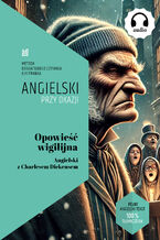 Okładka - Opowieść wigilijna. Angielski z Charlesem Dickensem - Charles Dickens