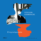 Okładka - Przywiązania - Vivian Gornick
