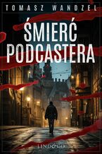 Okładka - Śmierć podcastera. Tom 20. Komisarz Oczko - Tomasz Wandzel