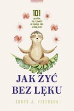 Okładka - Jak żyć bez lęku - Tanya J. Peterson