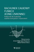 Okładka - Rachunek całkowy funkcji jednej zmiennej. Podręcznik dla studentów studiów licencjackich i inżynierskich - Marta Jarocka, Anna Małgorzata Olszewska, Beata Madras-Kobus