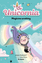 Okładka - Unicornia. Magiczne urodziny - Ana Punset